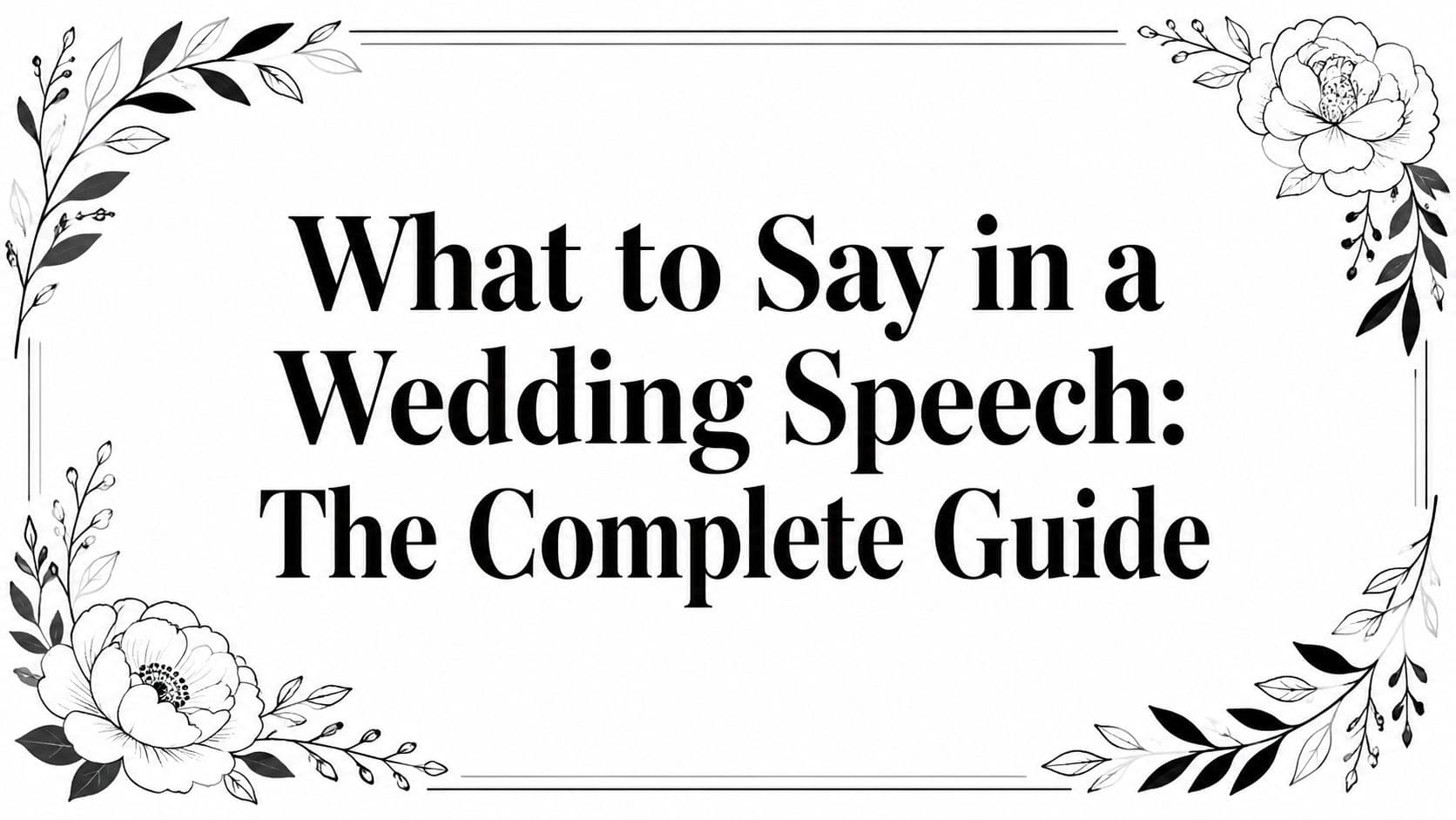 What to Say in a Wedding Speech: The Complete Guide